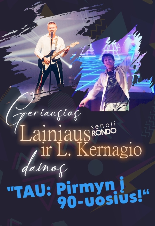 Lainius (ex senoji Rondo) ir L.Kernagis 2X geresniame koncerte – TAU! Pirmyn į 90–uosius!